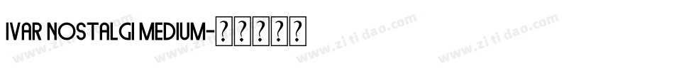 Ivar Nostalgi Medium字体转换